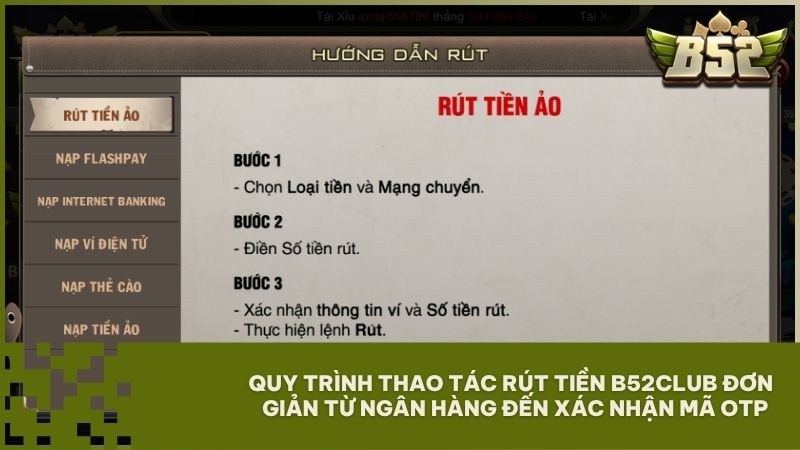 Quy trình thao tác rút tiền B52Club đơn giản từ việc lựa chọn ngân hàng đến xác nhận mã OTP bảo mật cực cao
