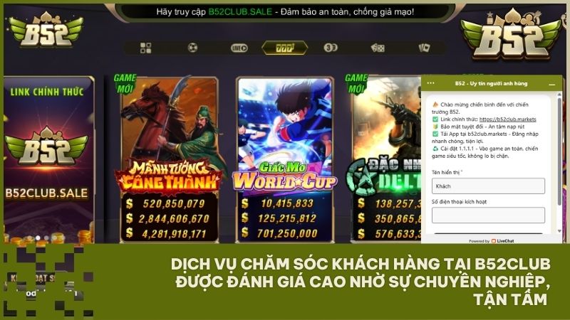 Dịch vụ chăm sóc khách hàng tại B52Club được đánh giá cao nhờ sự chuyên nghiệp, tận tâm và tốc độ phản hồi nhanh