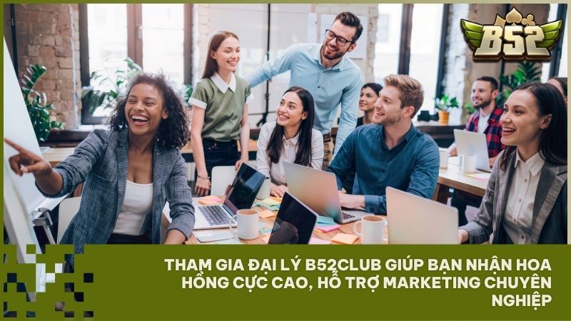 Tham gia đại lý B52Club giúp bạn nhận hoa hồng cực cao, hỗ trợ marketing chuyên nghiệp và phát triển thu nhập bền vững