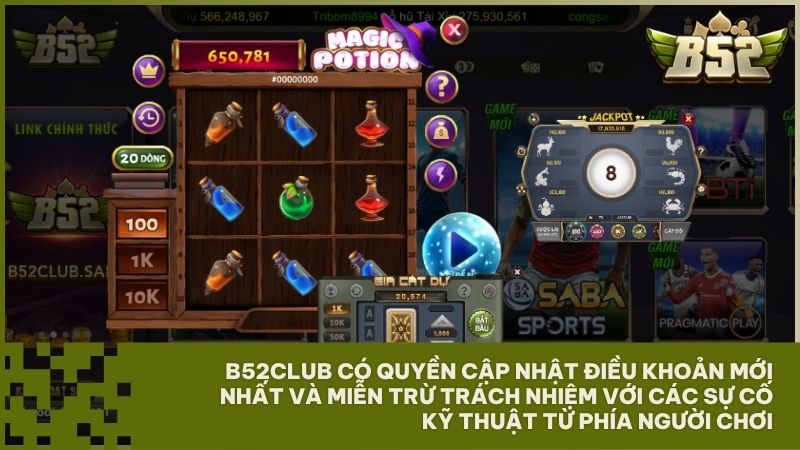 B52Club miễn trừ trách nhiệm với các sự cố khách quan và có quyền cập nhật điều khoản sử dụng B52Club mới nhất