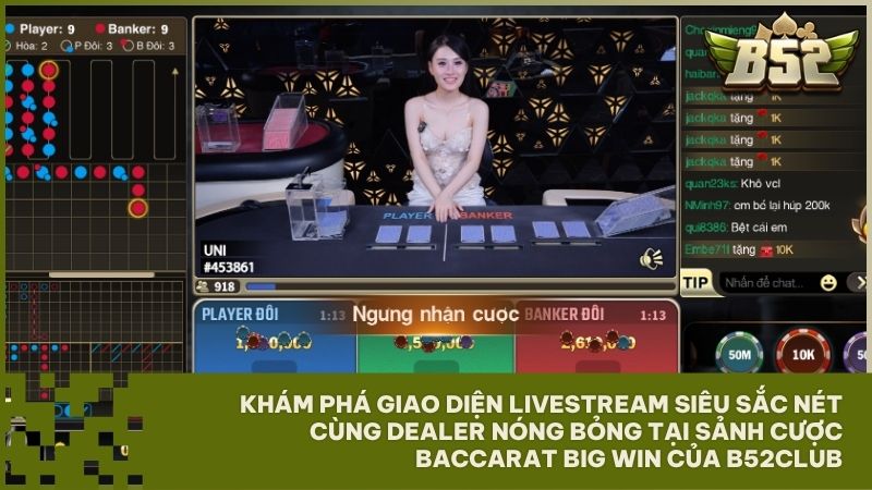 Trải nghiệm ngay sảnh casino trực tiếp xanh chín với cộng đồng cao thủ hội tụ tại Baccarat Big Win