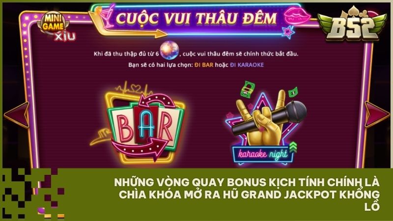 Các tính năng Bonus tại Night Out B52Club là chìa khóa giúp người chơi có thể dễ dàng săn Jackpot Grand