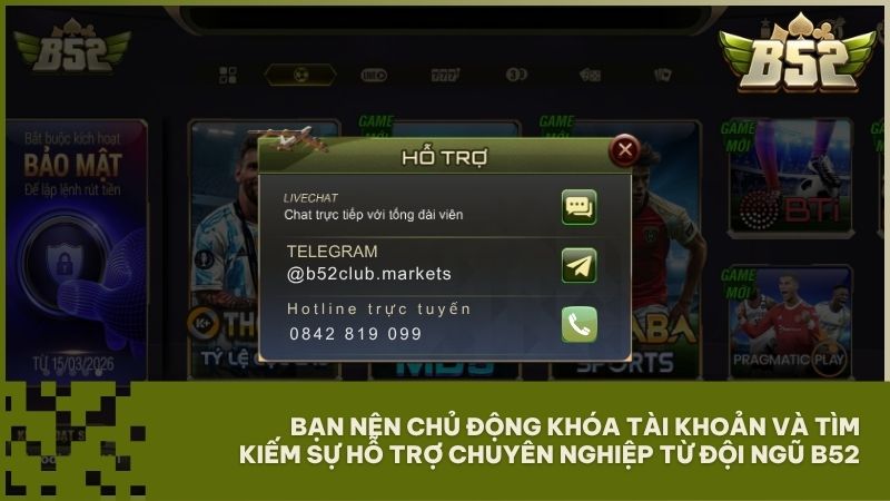Bạn nên chủ động khóa tài khoản và tìm kiếm sự hỗ trợ chuyên nghiệp từ đội ngũ B52