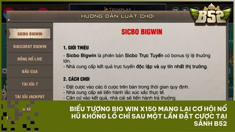 Hệ số nhân thưởng cực khủng X150 chính là điểm nhấn giúp Sicbo Big Win trở thành mỏ vàng tại B52 Club