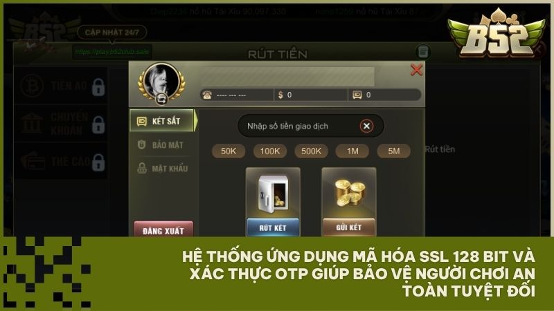 Hệ thống ứng dụng mã hóa SSL 128 bit và xác thực OTP giúp bảo vệ chính sách bảo mật B52Club an toàn tuyệt đối