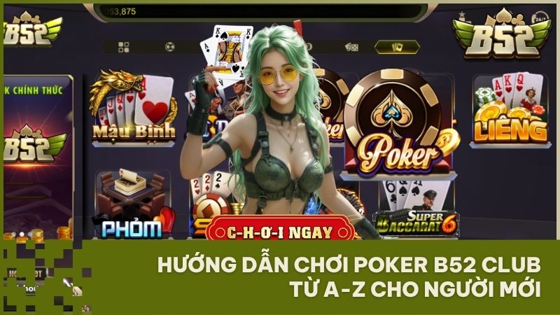 game bai poker b52club - Poker B52 Club - Sảnh Đánh Bài Online Uy Tín & Xanh Chín Nhất