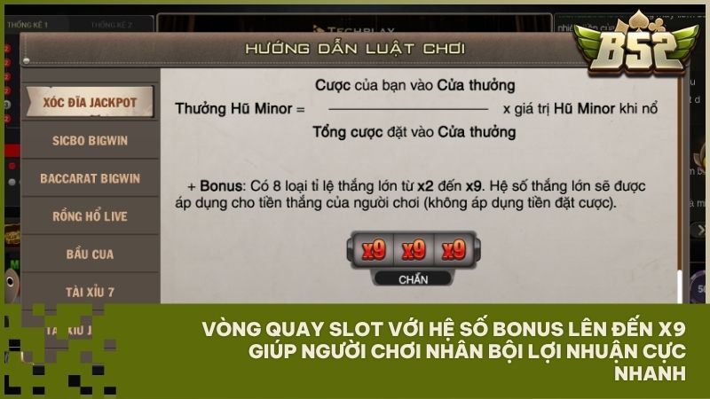 Tính năng Bonus x9 độc đáo giúp người chơi nhân nhanh số dư tài khoản chỉ trong một ván cược