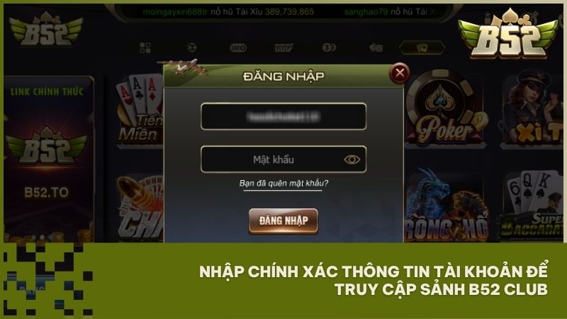 Nhập chính xác thông tin tài khoản khi đăng nhập B52Club