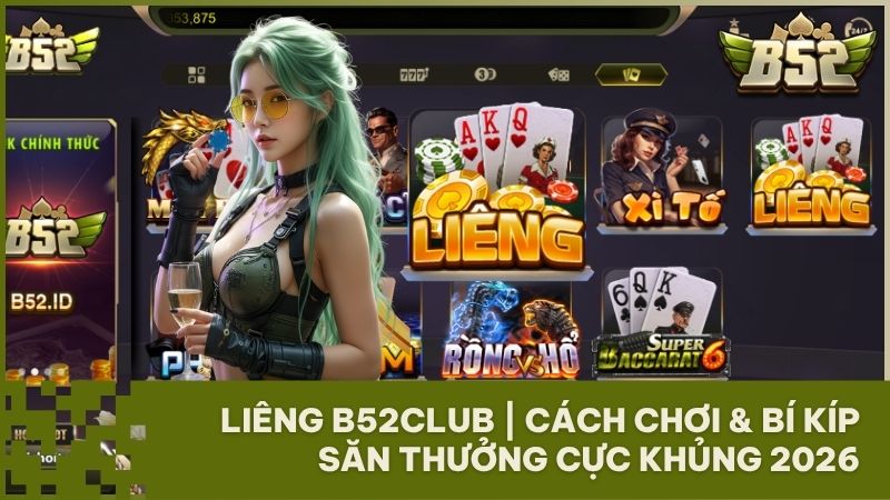 huong dan choi lieng b52club - Liêng B52Club: Cẩm Nang Chinh Phục Game Bài Đổi Thưởng Bom Tấn 2026