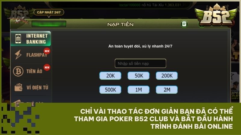 Chỉ với vài phút làm theo hướng dẫn, bạn sẽ chính thức tham gia vào cuộc chiến đánh bài online tại Poker B52 Club