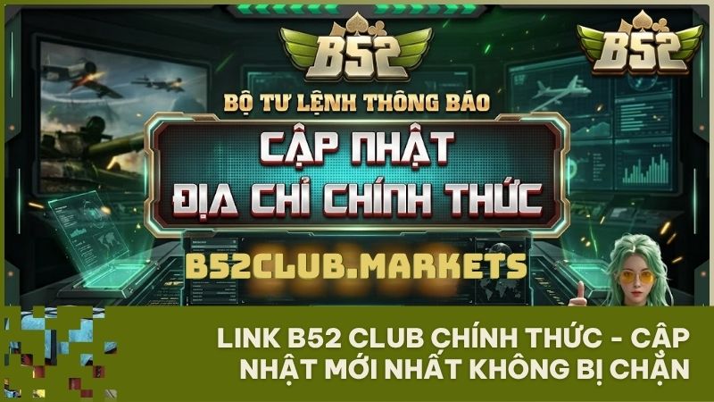 link b52 club chinh thuc - Link Vào B52 Club Mới Nhất 2025: Truy Cập Chính Thức Khi Bị Chặn