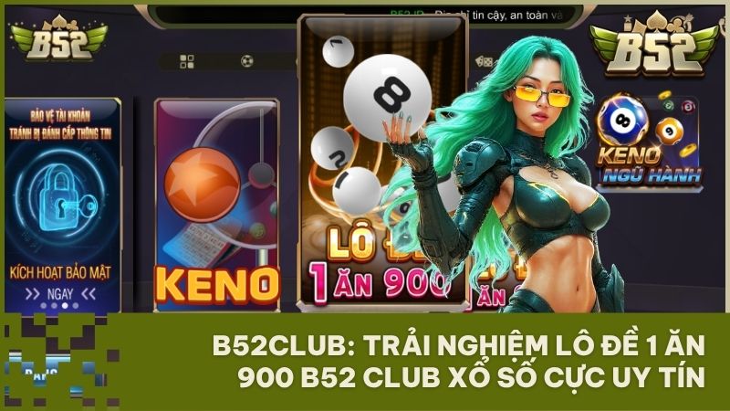 lo de 1 an 900 b52 club - Khám Phá Lô Đề 1 Ăn 900 B52 Club – Sân Chơi Xổ Số Trực Tuyến Đẳng Cấp Nhất 2026
