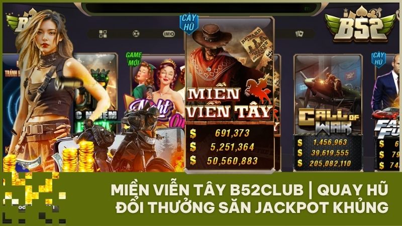 mien vien tay b52club quay hu doi thuong - Miền Viễn Tây B52Club: Game Slot Đẳng Cấp & Bí Kíp Săn Hũ Khủng x5000