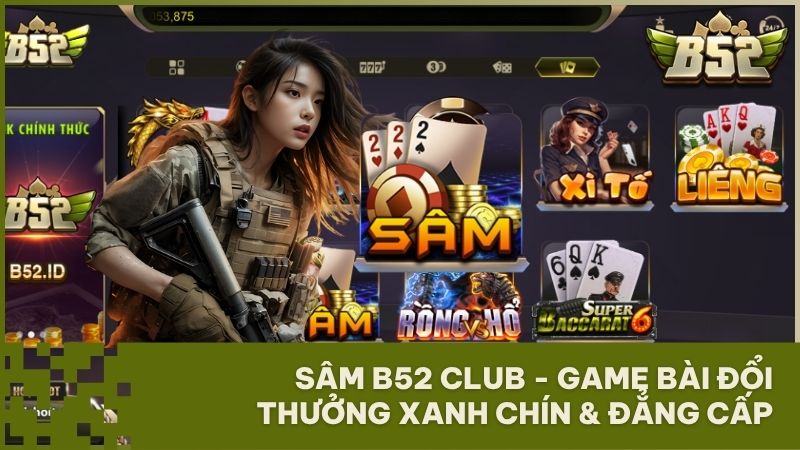 sam b52 club - Sâm B52 Club: Hướng Dẫn Luật Chơi, Cách Tính Tiền & Bí Kíp Thắng Lớn