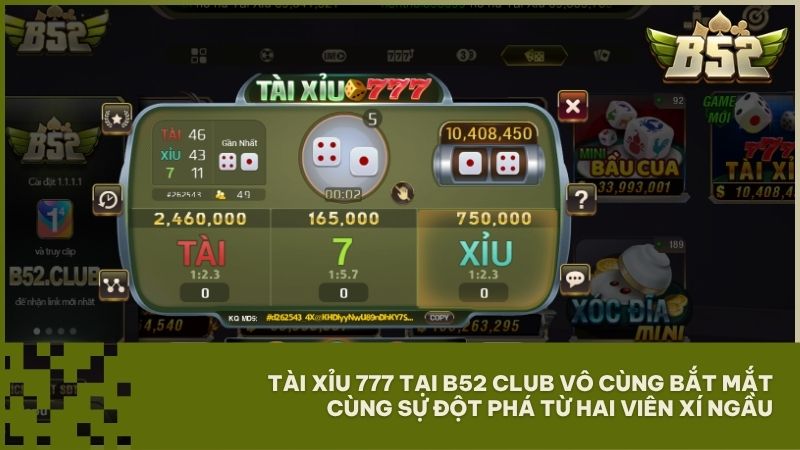 Trải nghiệm sảnh cược Tài Xỉu 777 tại B52 Club với cơ chế hai viên xí ngầu vô cùng đột phá