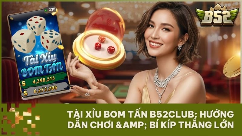 tai xiu bom tan b52club - Khám Phá Tài Xỉu Bom Tấn B52Club: Luật Chơi, Cơ Chế SHA256 và Bí Kíp Soi Cầu