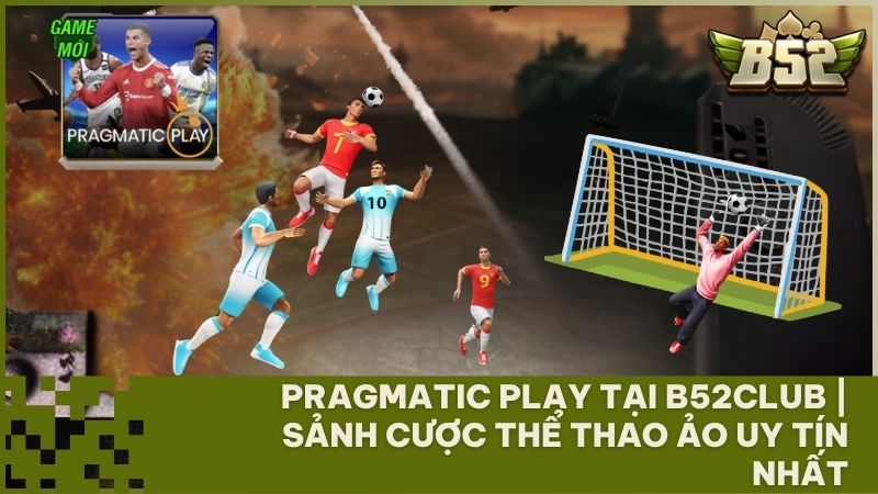 the thao ao pragmatic play b52club - Pragmatic Play Tại B52Club: Sảnh Cược Thể Thao Ảo Đẳng Cấp & Đa Dạng Nhất 2026