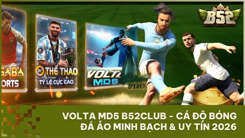 volta md5 b52club ca do bong da minh bach - Volta MD5 B52Club: Đỉnh Cao Cá Độ Bóng Đá Minh Bạch Thế Hệ Mới